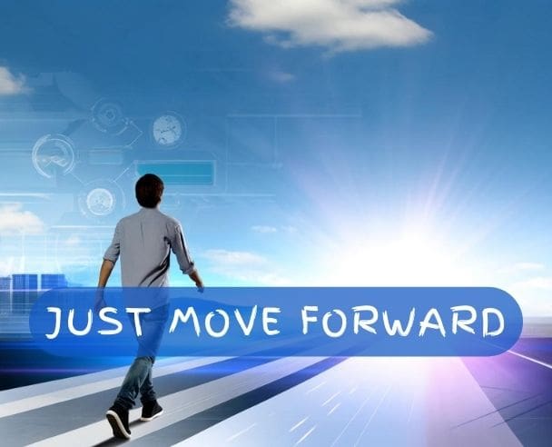 Just move forward…