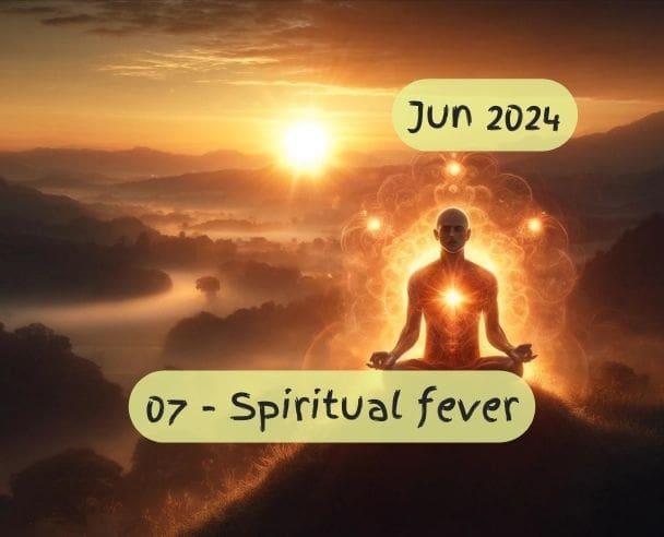 07 Spiritual fever – Jun 18, 2024