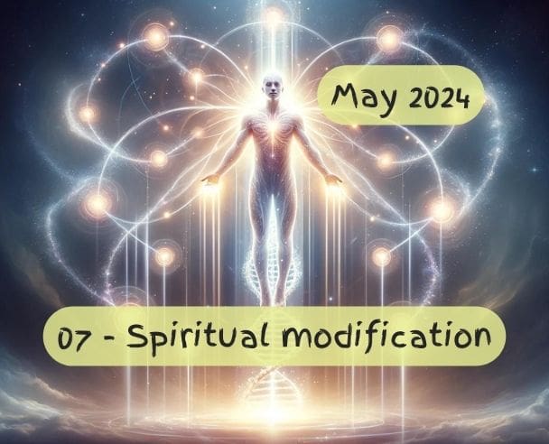 07 Genetic and spiritual modification – May 18, 2024
