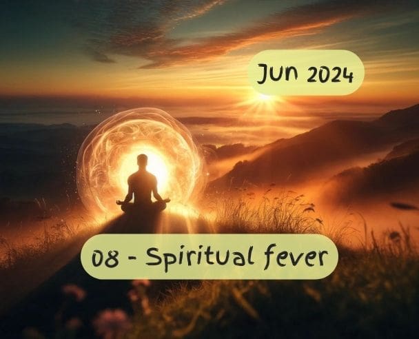 08 Spiritual fever – Jun 21, 2024