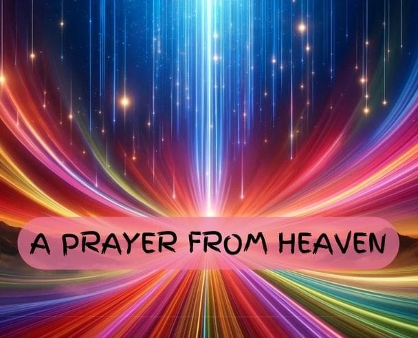 A prayer from Heaven…