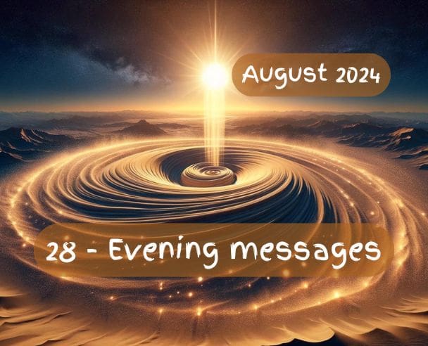 28 Evening messages August 28, 2024