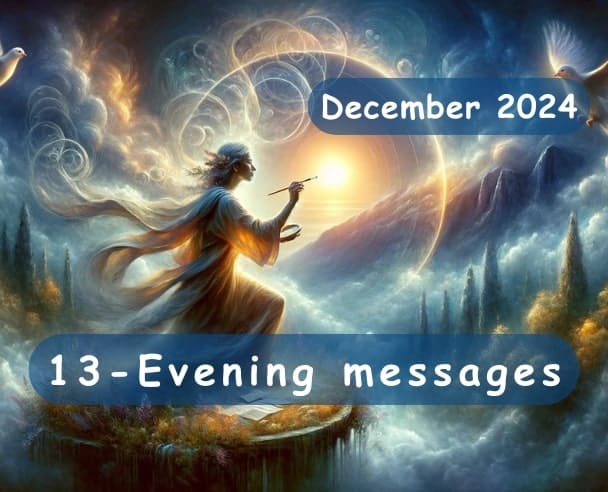 Evening messages December 13, 2024