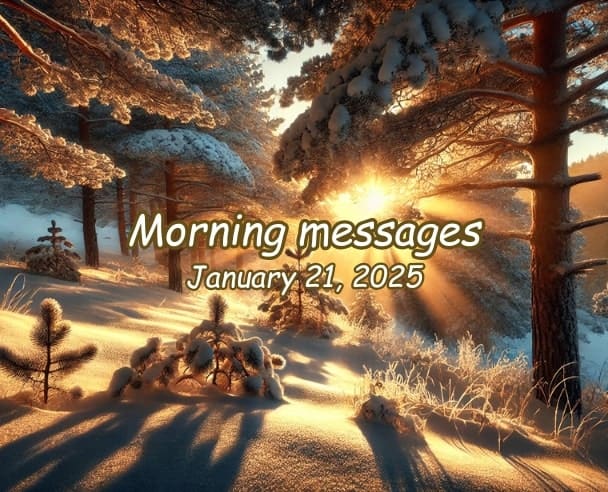 Morning messages January 21, 2025