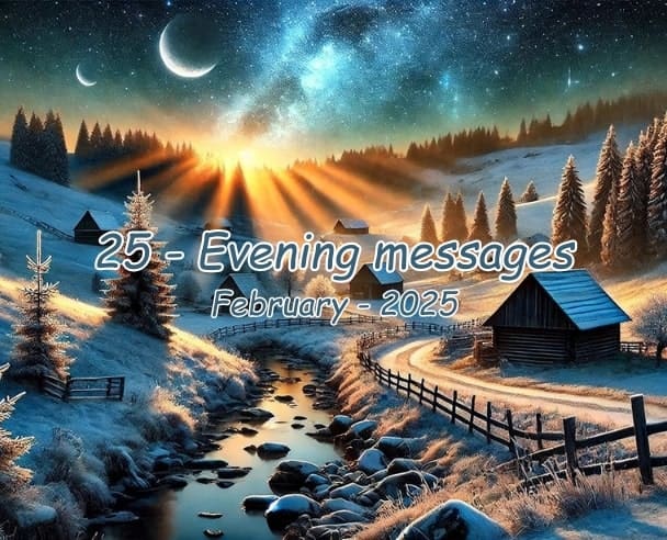 Message25 25 Evening messages February 25, 2025 - Treasury of Sacred Knowledge