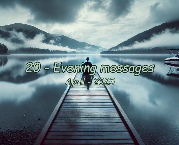 Evening messages April 20, 2025