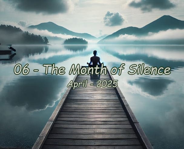 06 The Month of Silence – April 15, 2025.