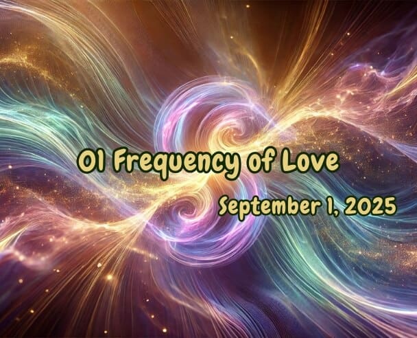 01 Frequency of Love – September 1, 2025.