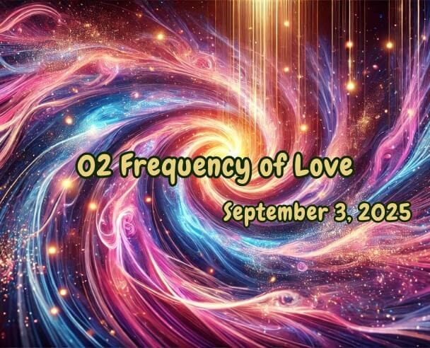 02 Frequency of Love – September 3, 2025.