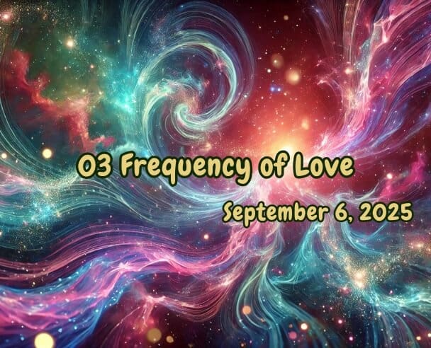 03 Frequency of Love – September 6, 2025.