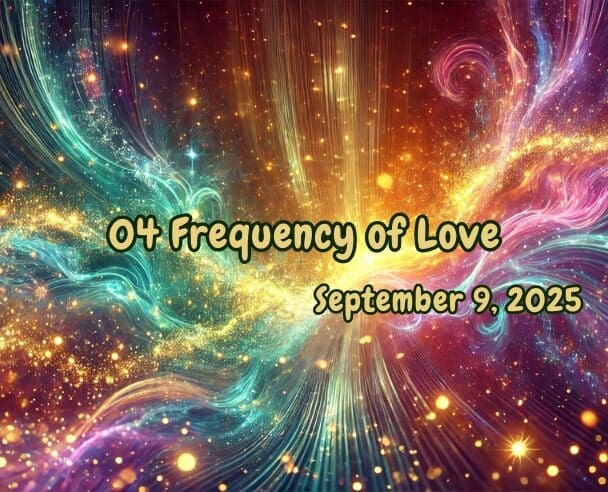 04 Frequency of Love – September 9, 2025.