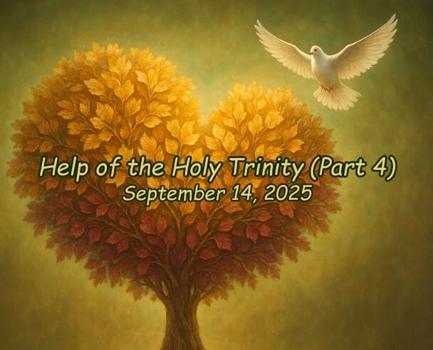 04 Help of the Holy Trinity – September 14, 2025 (Free)