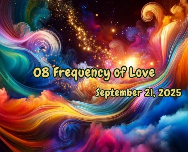 08 Frequency of Love – September 21, 2025.
