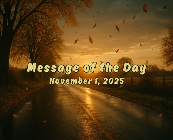 01 Message of the Day – November 01, 2025