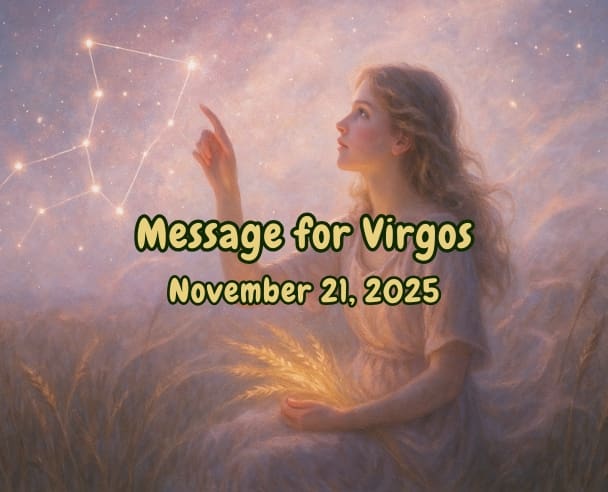 11 Message for Virgos – November 21, 2025