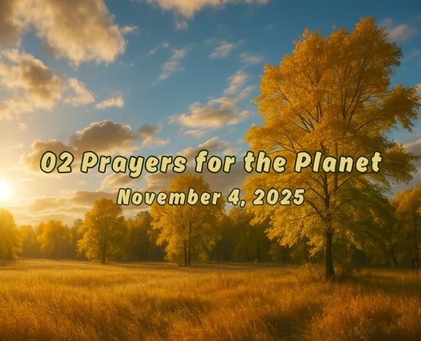 02 Prayers for the Planet – November 04, 2025