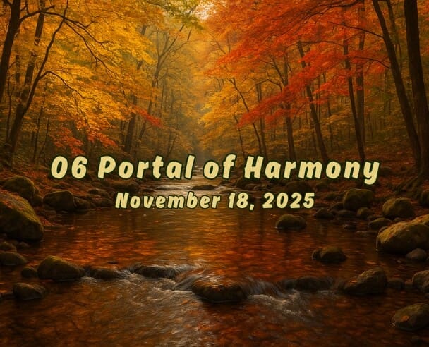 06 Portal of Harmony – November 18, 2025