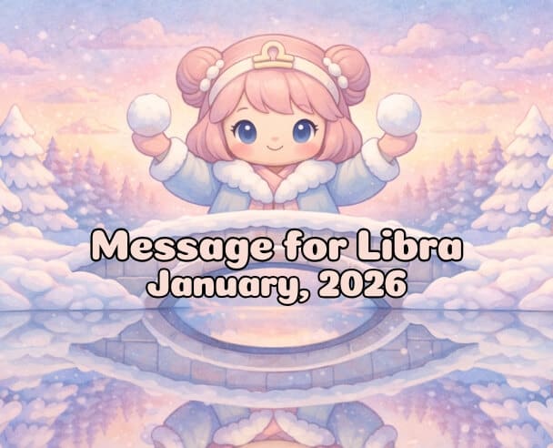 10 Message for Libra – January 10, 2026