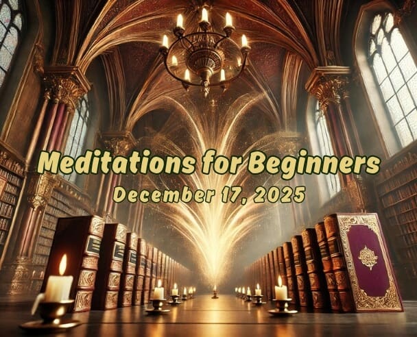 06 Meditation for Beginners – December 17, 2025