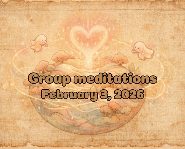 03 Group Meditation – February 3, 2026