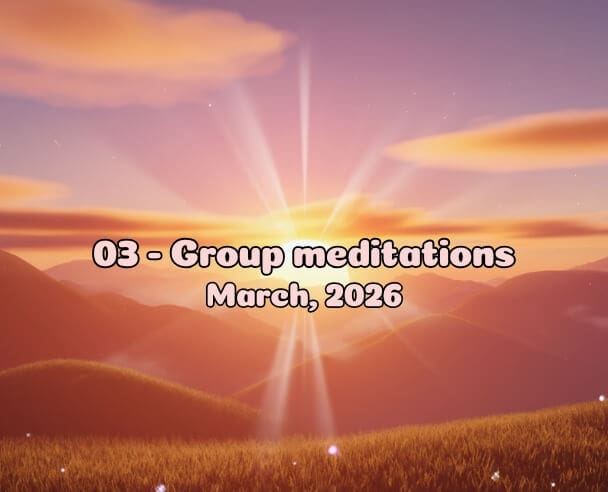 03 Group Meditation – March 3, 2026