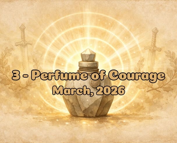 03 Perfume of Courage – March 9, 2026