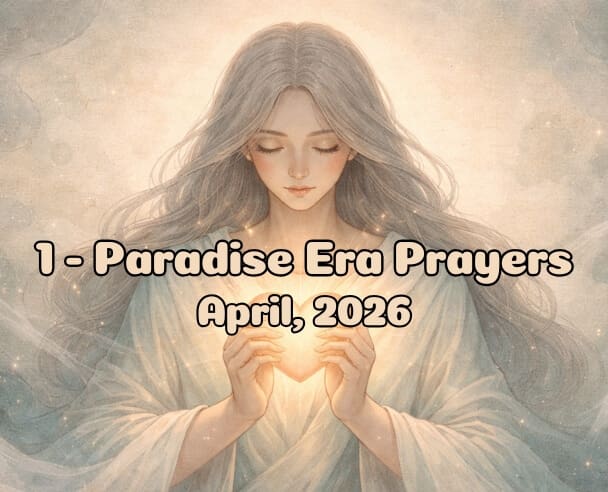 01 Paradise Era Prayers – April 3, 2026