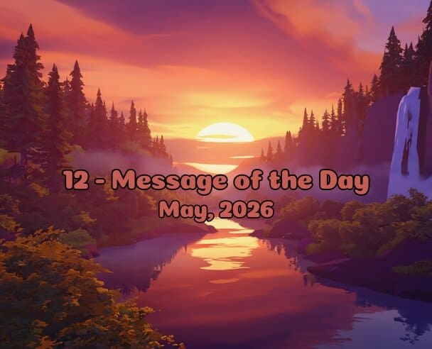 12 Message of the Day – May 12, 2026
