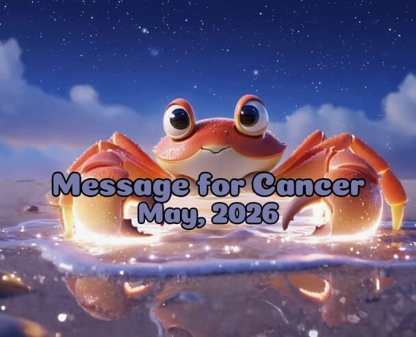 03 Message for Cancers – May 3, 2026.