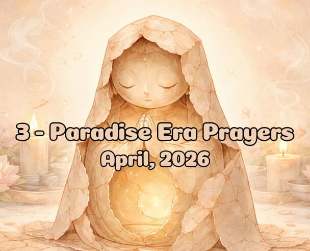 03 Paradise Era Prayers – April 9, 2026