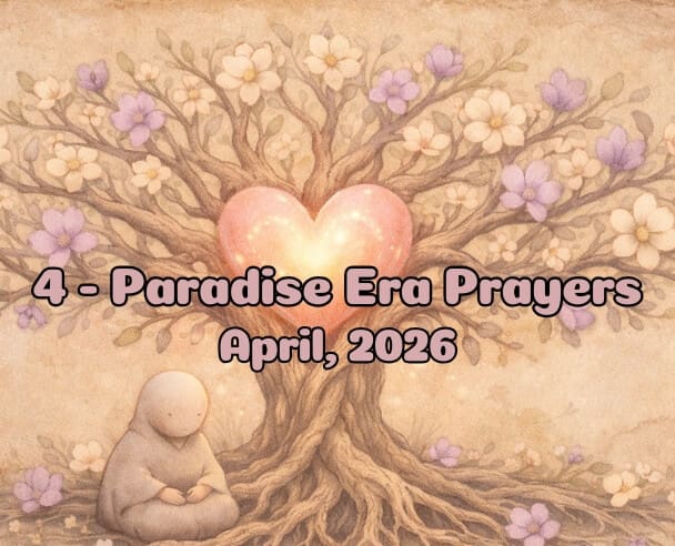 04 Paradise Era Prayers – April 12, 2026