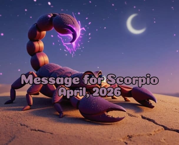 08 Message for Scorpio – April 8, 2026