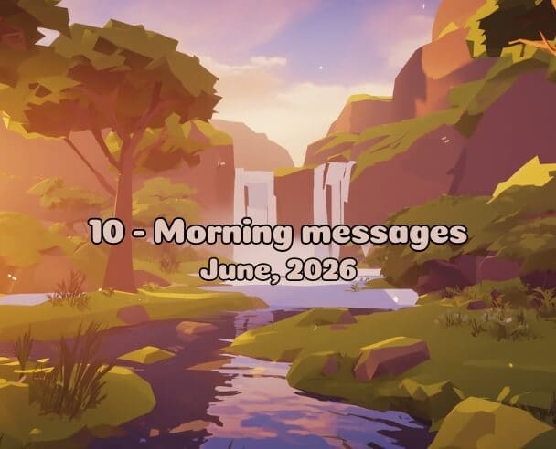 10 Morning messages – June 10, 2026