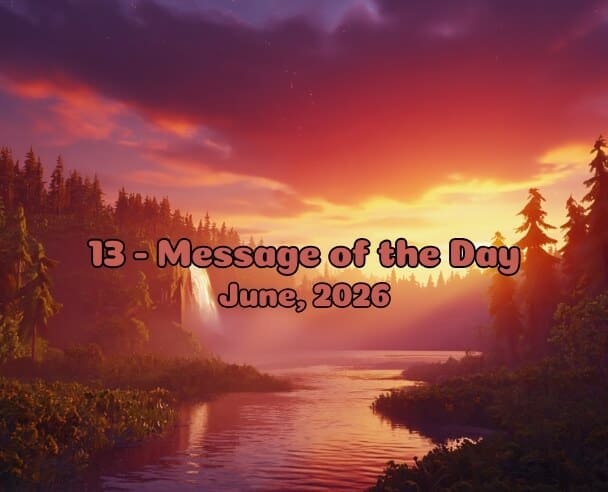 13 Message of the Day – June 13, 2026
