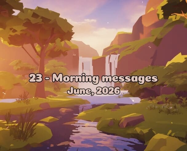 23 Morning messages – June 23, 2026