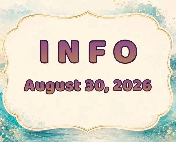 Info: August 30, 2026
